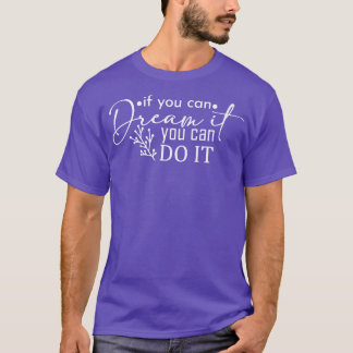 Camiseta Se você pode Sonhar, você pode fazer isso
