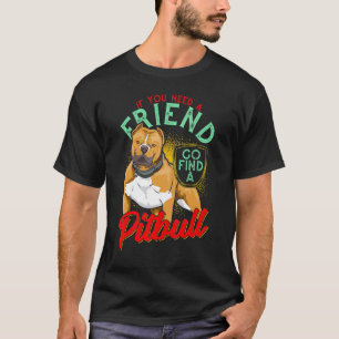 Camiseta Se Você Precisa de Um Amigo Vá Encontrar Um Pitbul