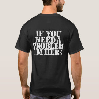 Camiseta Se Você Precisa de um Problema Estou Aqui Sarcásti