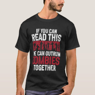 Camiseta Se Você Puder Ler Isso Podemos Ultrapassar Zombies