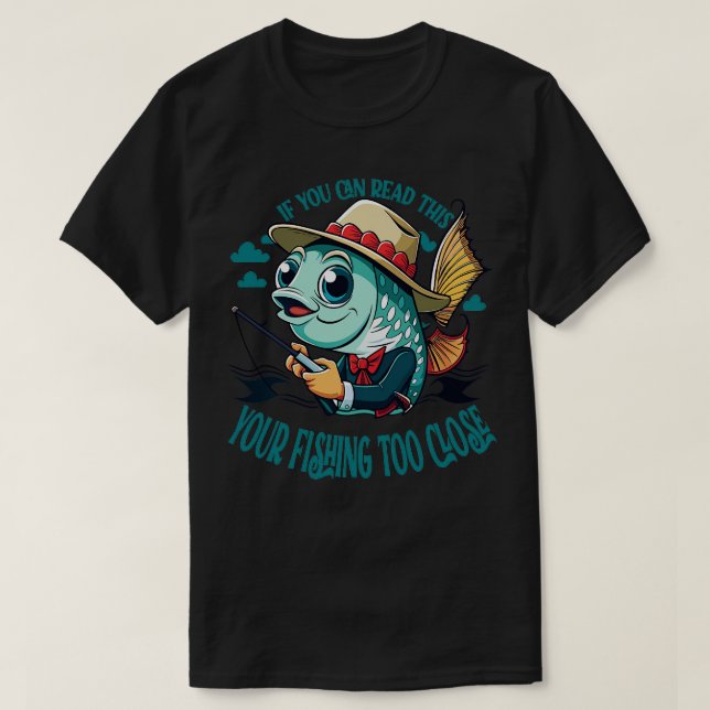 Camiseta se você puder ler isso, sua pesca tem piada (Frente do Design)