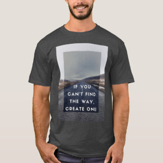 Camiseta SE VOCÊ PUDERx27T ENCONTRAR A FORMA DE CRIAR UM