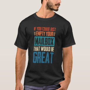 Camiseta Se Você Pudesse Esvaziar Sua Caixa de Correio Isso