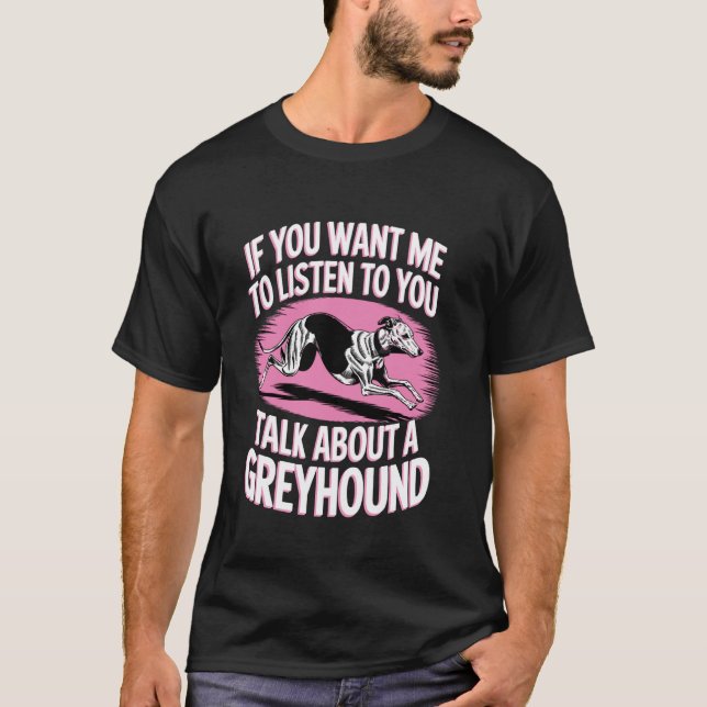 Camiseta Se Você Quer Que Eu Ouça Amante de Cachorro Galgo  (Frente)