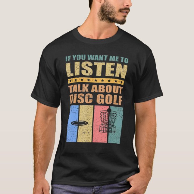 Camiseta Se Você Quer Que Eu Ouça Falar Sobre Golfe De Disc (Frente)