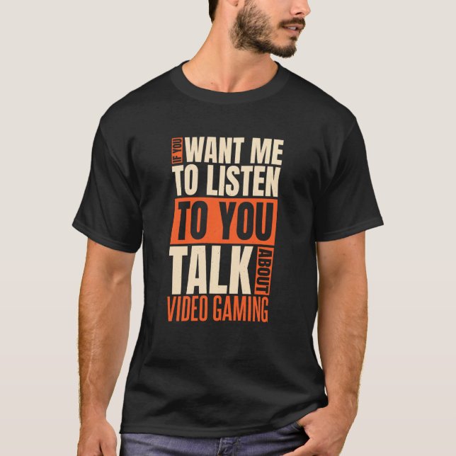 Camiseta Se Você Quer Que Eu Ouça Falar Sobre Jogos De Víde (Frente)