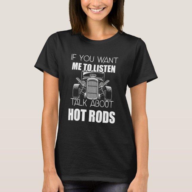 Camiseta Se Você Quer Que Eu Ouça Falar Sobre Rods Quentes_ (Frente)