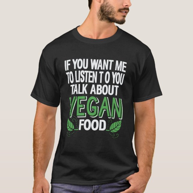 Camiseta Se Você Quer Que Eu Ouça Fale Comida Vegana Humor  (Frente)