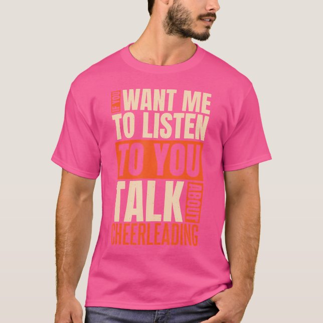 Camiseta Se Você Quer Que Eu Ouça Fale Sobre Cheerleading (Frente)