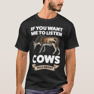 Camiseta Se você quer que eu ouça Vacas falam sobre Vacas