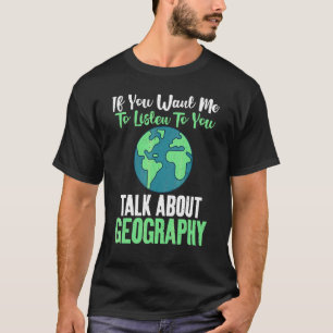 Camiseta Se Você Quer Que Eu Ouça Você Fale Sobre Geograp