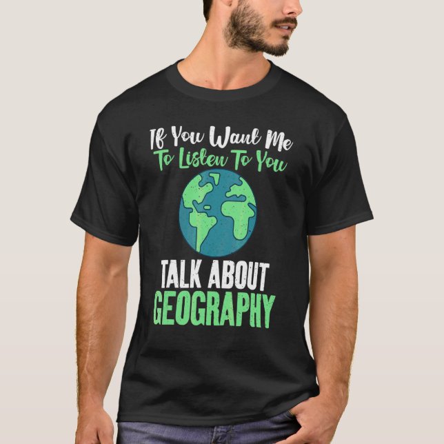 Camiseta Se Você Quer Que Eu Ouça Você Fale Sobre Geograp (Frente)