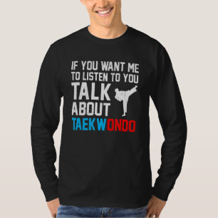 Camiseta Se Você Quer Que Eu Ouça Você Fale Sobre Taekwon