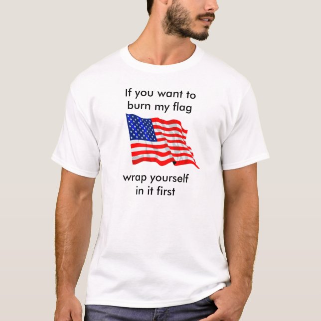 Camiseta Se você quer queimar minha bandeira (Frente)