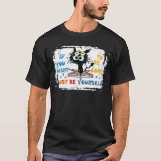 Camiseta Se Você Quer Ser Legal, Apenas Seja Você Mesmo Gat