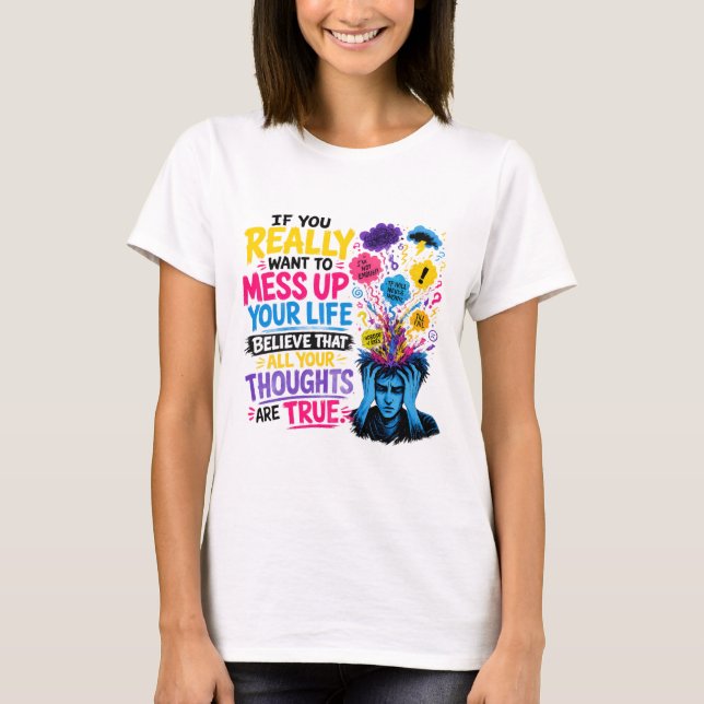 Camiseta Se Você Realmente Quer Arruinar Sua Vida… Acredite (Frente)