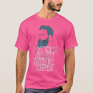CAMISETA SE VOCÊ ROUBAR A MINHA BARBA, SUAS CALÇAS DESAPARE