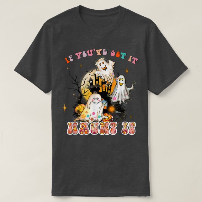 Camiseta Se você tem isso assombrado, é um fantasma de Hipp (Frente do Design)