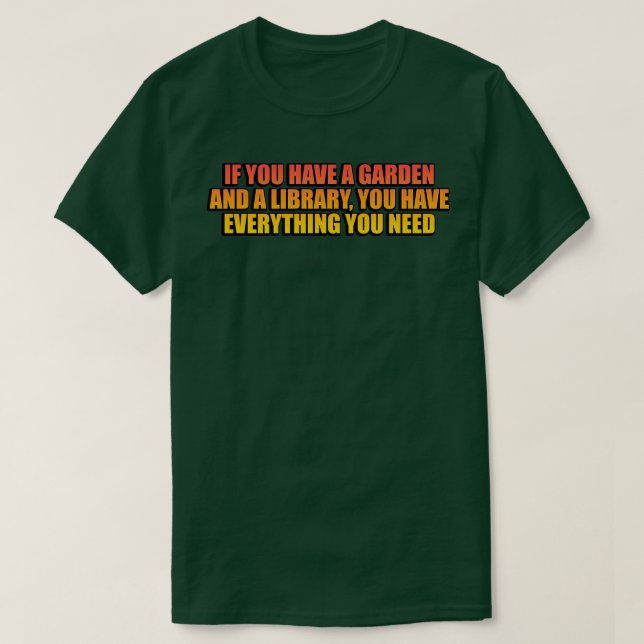Camiseta Se você tem um jardim e uma biblioteca você tem tu (Frente do Design)