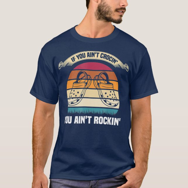 Camiseta Se Você Tiver Uma Crocina, Você Aint Rockin Funny  (Frente)
