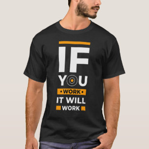 Camiseta Se Você Trabalhar Vai Dar Certo  Inspiração Para J