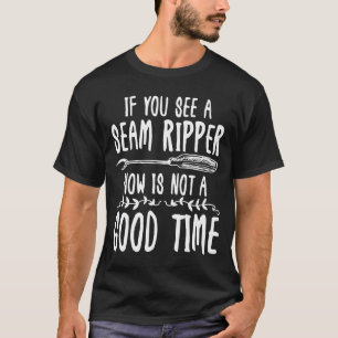 Camiseta Se você vir um estripador de costura agora não é u