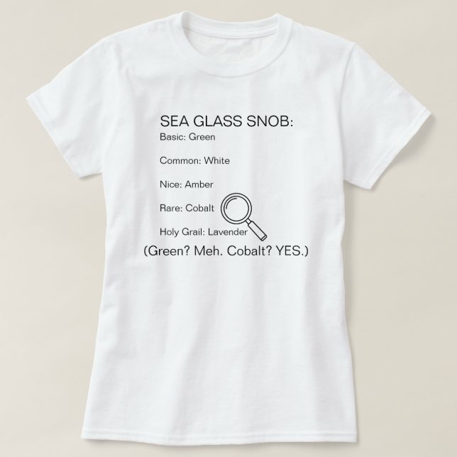 Camiseta Sea Glass Snob (Green? Meh. Cobalt? YES.) (Frente do Design)