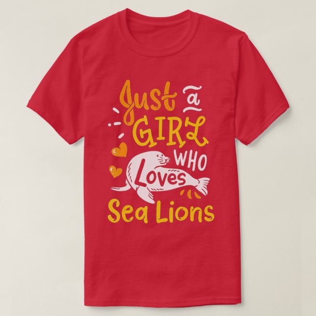 Camiseta Sea Lion Just A Girl Who Loves Sea Lions Funny Gif (Frente do Design)