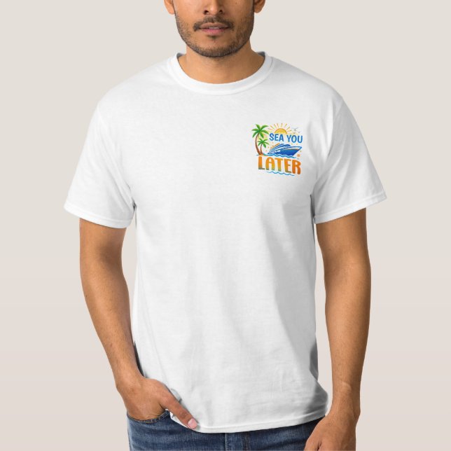 Camiseta Sea You Later Cruise Vacation Funny Design (Frente)