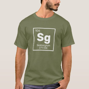 Camiseta Seaborgium / Mesa Periódica - Sg Elemento T-Shirt
