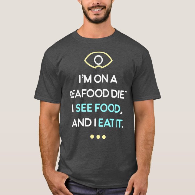 Camiseta Seafood Diet See Food Eat It Funny Foodie Love (Frente)