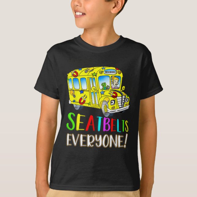 Camiseta Seatbelts Everyone Fun Magic School Bus Driver Job (Frente)