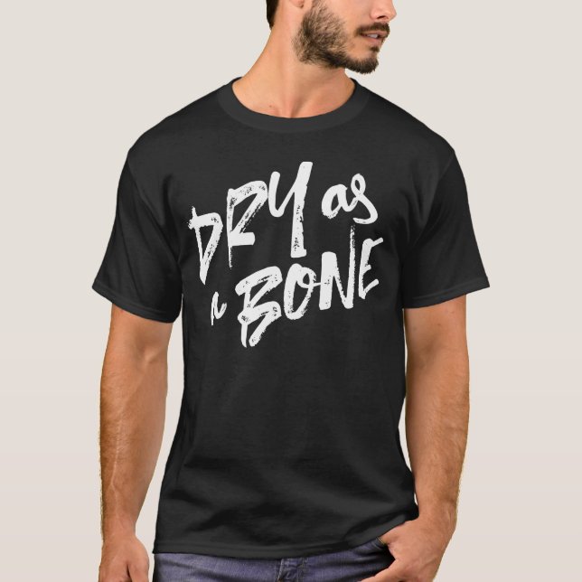 Camiseta Seco como um Osso Cita Camisa-T (Frente)