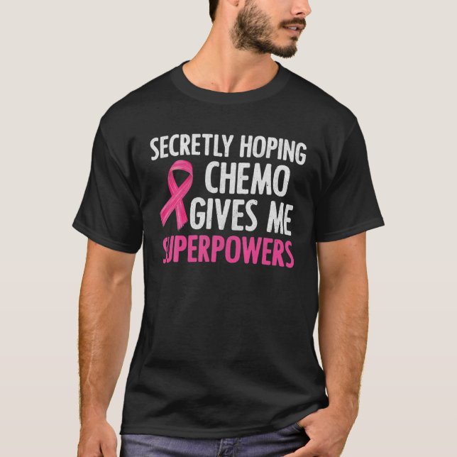 Camiseta Secretamente Hoping Chemo me dá super poderes para (Frente)