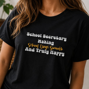 Camiseta Secretária Escolar Torna Dias de Aula Felizes e Su
