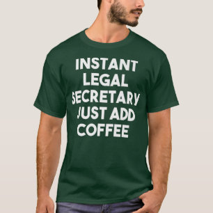 Camiseta Secretário Jurídico Instantâneo Apenas Adicione Ca