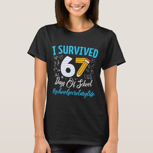 Camiseta Secretary Survived 67 Days Of School Humor Design  (Frente)