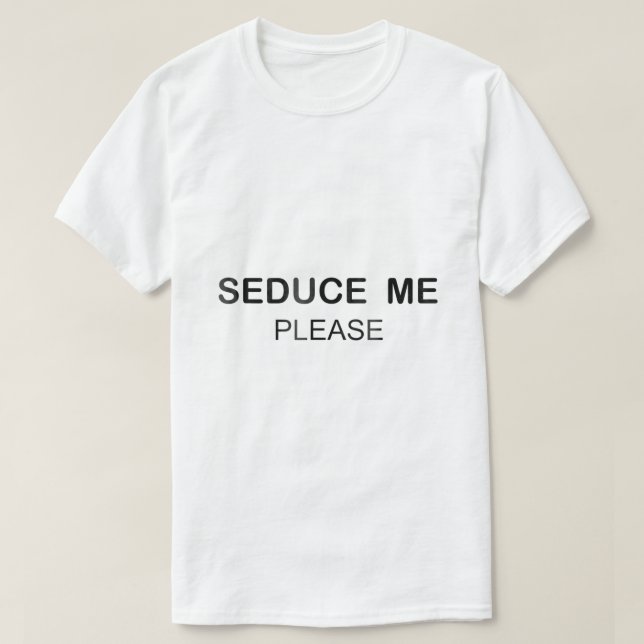 Camiseta SEDUCE ME PLEASE Shirt148 (Frente do Design)