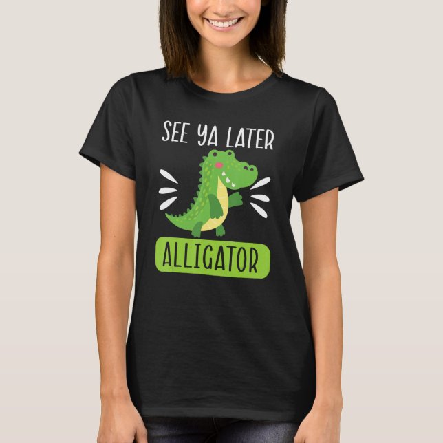 Camiseta See Ya Later Alligator  Zookeeper Crocodile (Frente)