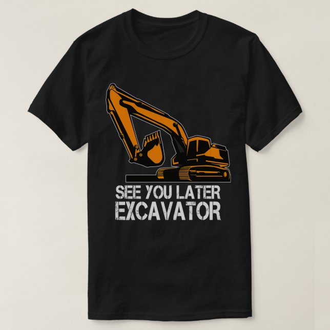 Camiseta See You Later Ecavator Toddler Boy Operator Driver (Frente do Design)