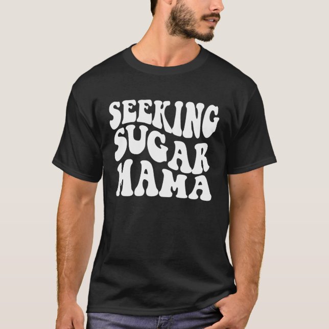 Camiseta Seeking Sugar Mama Mother's Day (Frente)