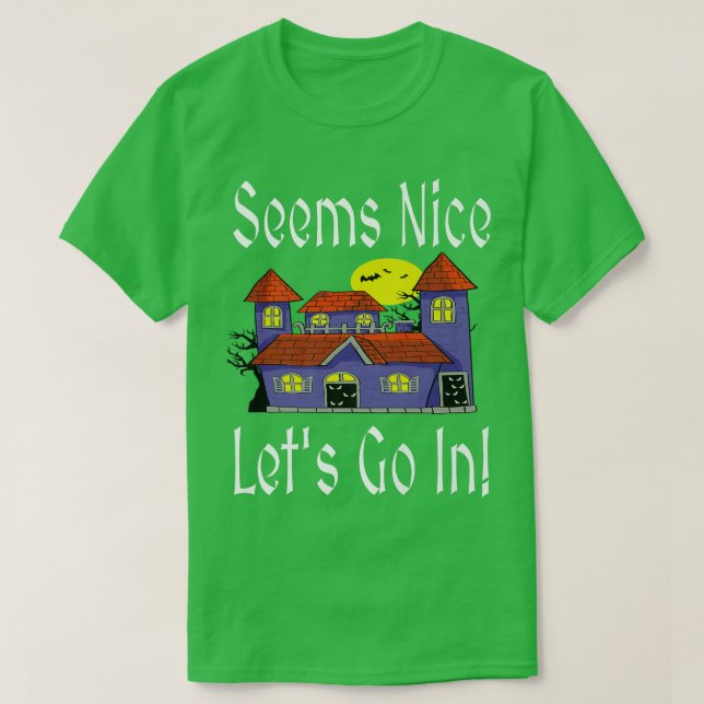 Camiseta Seems Nice Let's Go In Funny Haunted House Hallowe (Frente do Design)