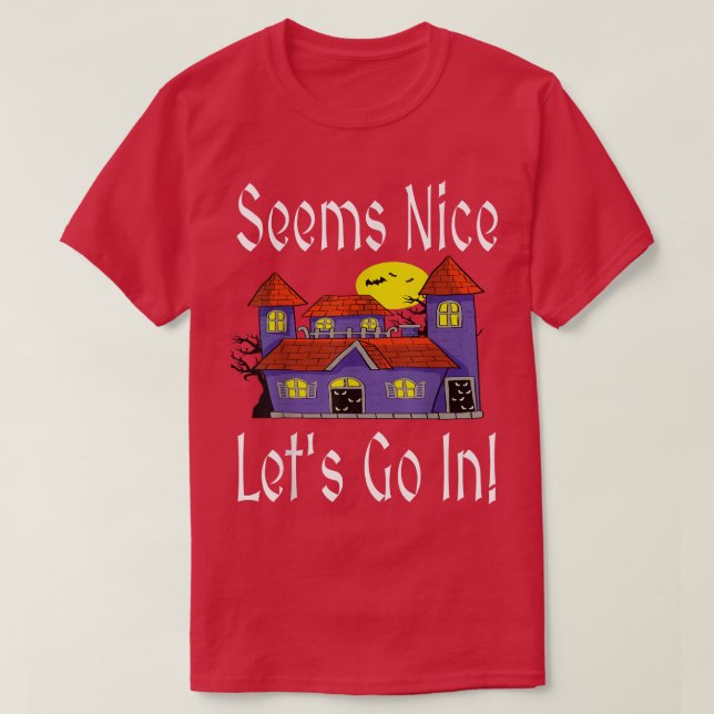 Camiseta Seems Nice Let's Go In Funny Haunted House Hallowe (Frente do Design)