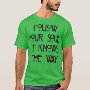 Camiseta segue a tua alma que sabe o caminho