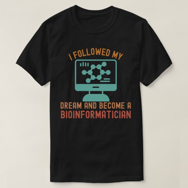 Camiseta Segui meu sonho e me tornei um bioinformata (Frente do Design)