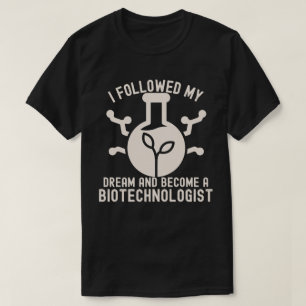 Camiseta Segui meu sonho e me tornei um biotecnólogo