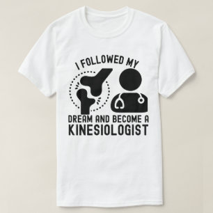 Camiseta Segui meu sonho e me tornei um cinesiologista