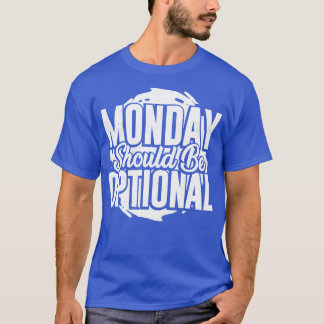 Camiseta Segunda-Feira Deve Ser Opcional