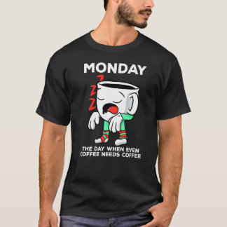 Camiseta Segunda-Feira No Dia Em Que Até O Café Precisa De 