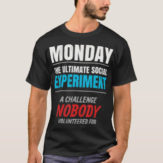 Camiseta Segunda-feira. O Experimento Social Definitivo.
